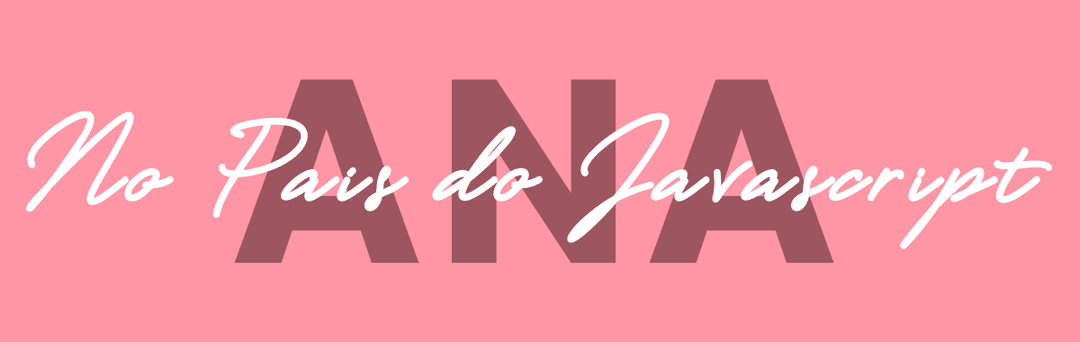 Ana no País do Javascript