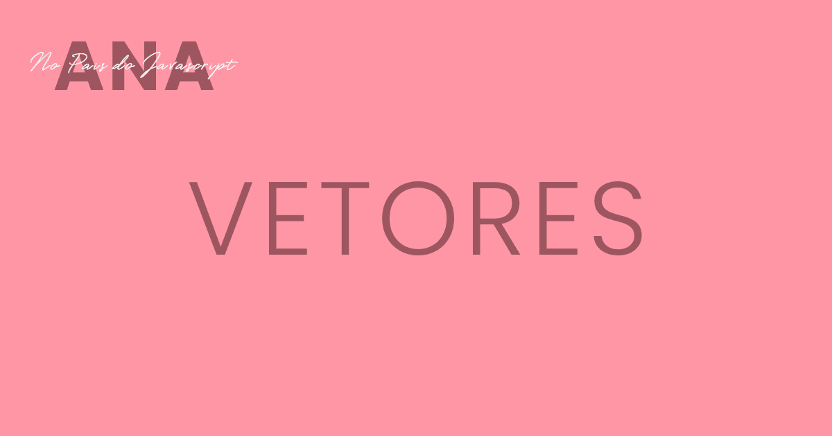 Vetores ou Arrays Dimensionais (Parte 1)
